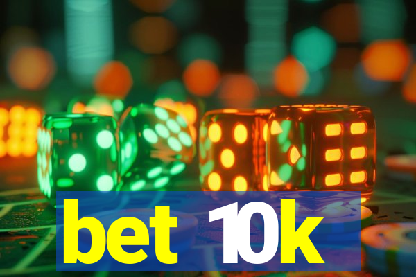 bet 10k